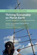 Thriving Sustainably on Planet Earth : Inspiring Innovation in Children's Education-9781009309011