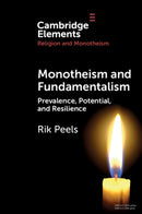 Monotheism and Fundamentalism : Prevalence, Potential, and Resilience-9781009309646