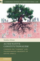 Alter-Native Constitutionalism : Common-ing `Common' Law, Transforming Property in South Africa-9781009311915
