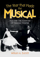 The Year that Made the Musical : 1924 and the Glamour of Musical Theatre-9781009316514