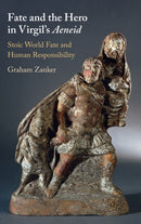 Fate and the Hero in Virgil's Aeneid : Stoic World Fate and Human Responsibility-9781009319874