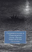Experimentalism in Wordsworth's Later Poetry : Dialogues with the Dead-9781009320795
