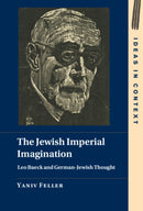 The Jewish Imperial Imagination : Leo Baeck and German-Jewish Thought-9781009321891