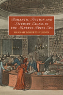 Romantic Fiction and Literary Excess in the Minerva Press Era-9781009321938