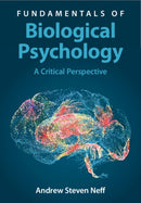 Fundamentals of Biological Psychology : A Critical Perspective-9781009323024