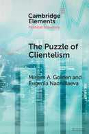 The Puzzle of Clientelism : Political Discretion and Elections Around the World-9781009323215