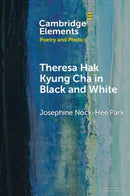 Theresa Hak Kyung Cha in Black and White-9781009323437