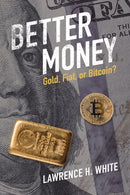 Better Money : Gold, Fiat, or Bitcoin?-9781009327459