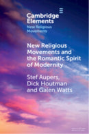 New Religious Movements and the Romantic Spirit of Modernity-9781009329040