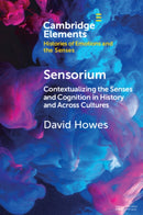 Sensorium : Contextualizing the Senses and Cognition in History and Across Cultures-9781009329682