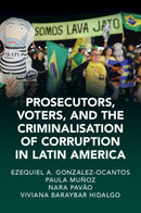 Prosecutors, Voters, and the Criminalization of Corruption in Latin America : The Case of Lava Jato-9781009329804