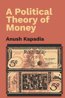 A Political Theory of Money-9781009331432