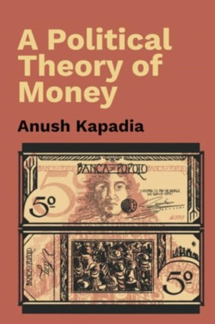 A Political Theory of Money-9781009331463