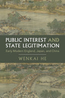 Public Interest and State Legitimation : Early Modern England, Japan, and China-9781009334556