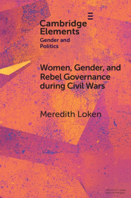 Women, Gender, and Rebel Governance during Civil Wars-9781009335676