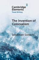 The Invention of Colonialism : Richard Hakluyt and Medieval Travel Writing-9781009338479