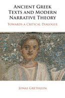 Ancient Greek Texts and Modern Narrative Theory : Towards a Critical Dialogue-9781009339575