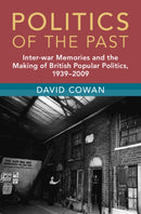 Politics of the Past : Inter-war Memories and the Making of British Popular Politics, 1939-2009-9781009340281