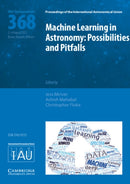 Machine Learning in Astronomy (IAU S368) : Possibilities and Pitfalls-9781009345194