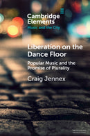 Liberation on the Dance Floor : Popular Music and the Promise of Plurality-9781009351805