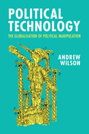 Political Technology : The Globalisation of Political Manipulation-9781009355339