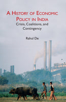 A History of Economic Policy in India : Crisis, Coalitions, and Contingency-9781009362689