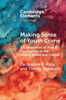 Making Sense of Youth Crime : A Comparison of Police Intelligence in the United States and France-9781009364287