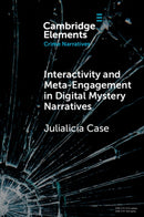 Interactivity and Meta-Engagement in Digital Mystery Narratives-9781009365871