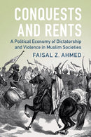 Conquests and Rents : A Political Economy of Dictatorship and Violence in Muslim Societies-9781009367516