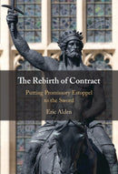 The Rebirth of Contract : Putting Promissory Estoppel to the Sword-9781009367615