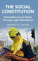 The Social Constitution : Embedding Social Rights Through Legal Mobilization-9781009367769