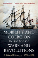 Mobility and Coercion in an Age of Wars and Revolutions : A Global History, c. 1750-1830-9781009370530