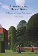 Human Nature, Human Goods : A Theory of Natural Perfectionism-9781009375603
