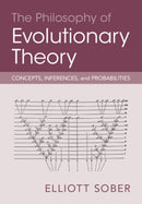 The Philosophy of Evolutionary Theory : Concepts, Inferences, and Probabilities-9781009376013