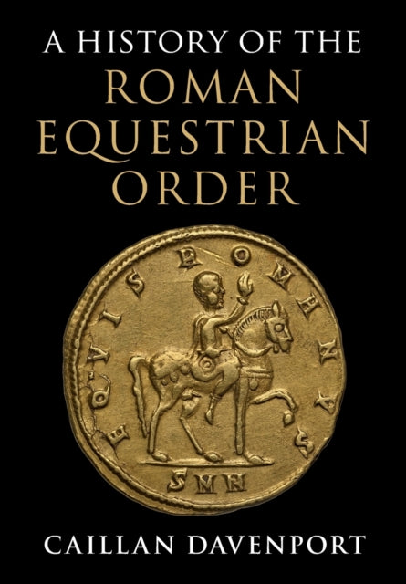 A History of the Roman Equestrian Order-9781009376228