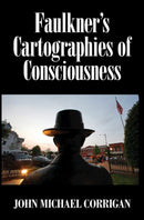 Faulkner''s Cartographies of Consciousness