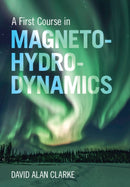 A First Course in Magnetohydrodynamics-9781009381475