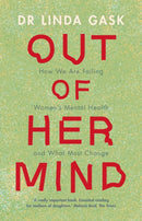 Out of Her Mind : How We Are Failing Women's Mental Health and What Must Change-9781009382465