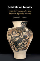 Aristotle on Inquiry : Erotetic Frameworks and Domain-Specific Norms-9781009382557