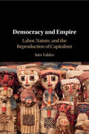 Democracy and Empire : Labor, Nature, and the Reproduction of Capitalism-9781009384001