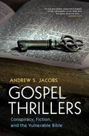Gospel Thrillers : Conspiracy, Fiction, and the Vulnerable Bible-9781009384612