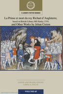 La Prinse et mort du Roy Richart d'Angleterre, based on British Library MS Harley 1319, and Other Works by Jehan Creton: Volume 65-9781009387248