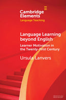 Language Learning beyond English : Learner Motivation in the Twenty-First Century-9781009388818