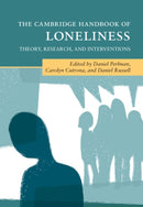 The Cambridge Handbook of Loneliness : Theory, Research, and Interventions-9781009389112