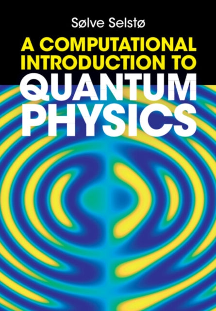 A Computational Introduction to Quantum Physics-9781009389631
