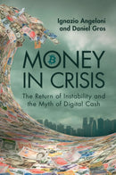 Money In Crisis : The Return of Instability and the Myth of Digital Cash-9781009390132