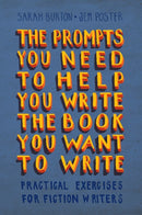 The Prompts You Need to Help You Write the Book You Want to Write : Practical Exercises for Fiction Writers-9781009391474
