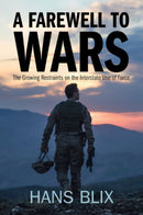 A Farewell to Wars : The Growing Restraints on the Interstate Use of Force-9781009392501