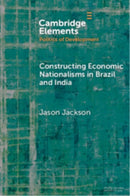 Constructing Economic Nationalisms in Brazil and India-9781009393614