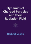 Dynamics of Charged Particles and their Radiation Field-9781009402231